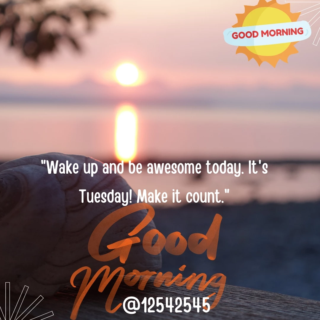 180 Good Morning Tuesday Inspirational Quotes For Everyone